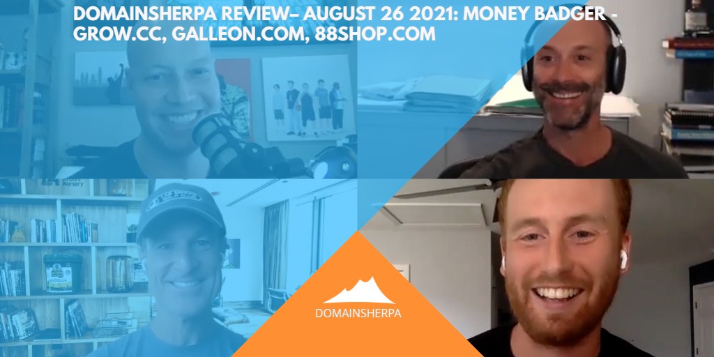 DomainSherpa Review – August 26, 2021: Money Badger: Grow.cc, Galleon.com, 88Shop.com