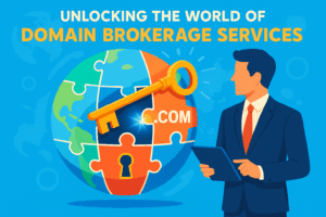 unlocking the world of domain brokerage services